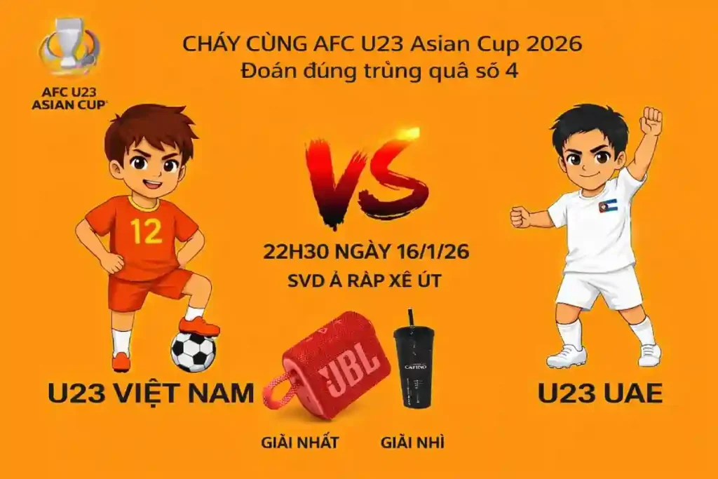 Cháy cùng AFC U23 Asian Cup 2026: Dự đoán đúng Nhận quà xịn số 4: U23 Việt Nam – U23 UAE