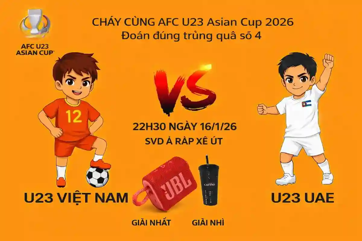 Cháy cùng AFC U23 Asian Cup 2026: Dự đoán đúng Nhận quà xịn số 4: U23 Việt Nam – U23 UAE